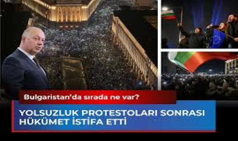 Bulgaristan’da Hükümet Protestoların Ardından İstifa Etti