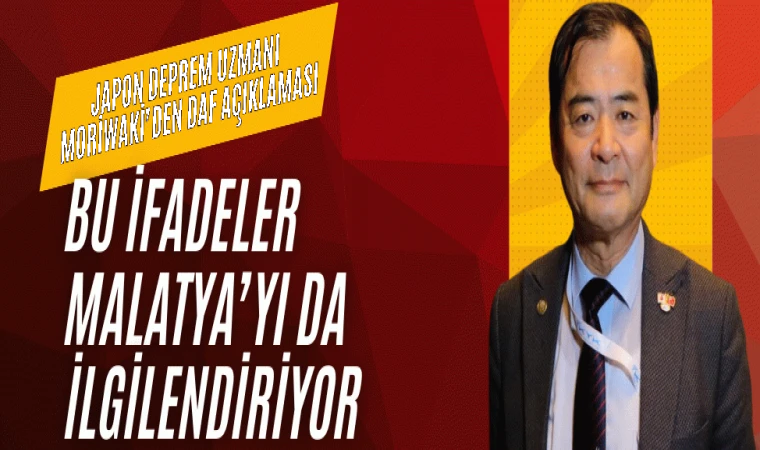 Malatya’da Büyük Deprem Olur mu? Moriwaki Net Konuştu