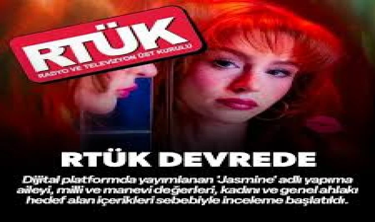 RTÜK, “Jasmine” Yapımı Hakkında İnceleme Başlattı