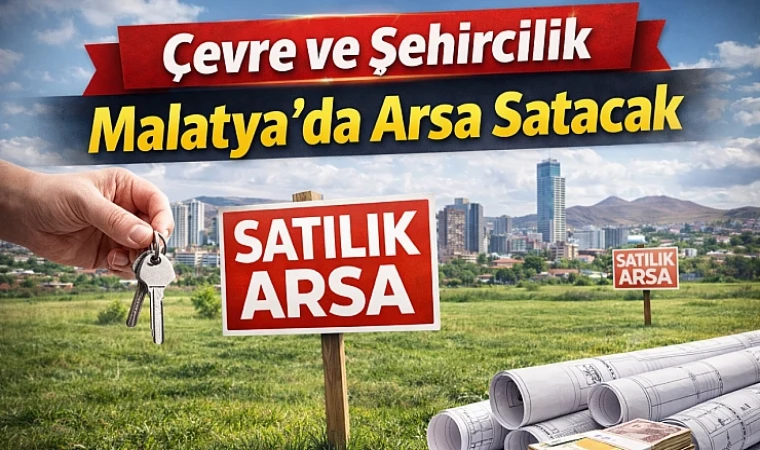 Çevre ve Şehircilik Malatya'da Arsa Satacak