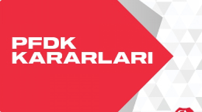PFDK'DAN Adil Gerek'e 75 Gün Hak Mahrumiyet Cezası!