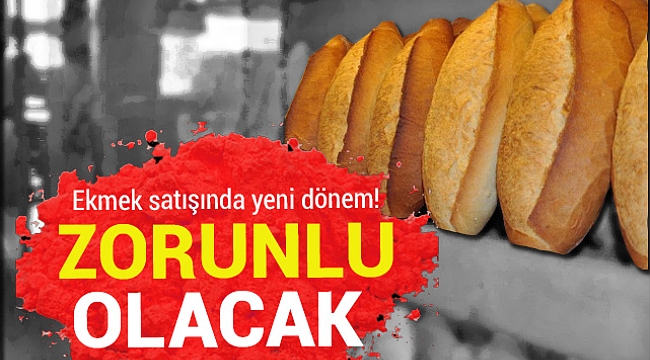 Ekmek satışında yeni dönem! Zorunlu olacak