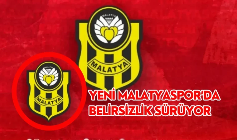 Yeni Malatyaspor'da belirsizlik sürüyor