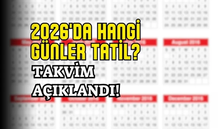 2026 Yılının Resmi Tatil Takvimi Açıklandı: Toplam 15,5 Gün Tatil