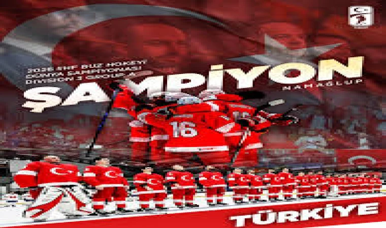 Millilerden Tarihi Zafer: Türkiye Buz Hokeyinde Dünya Şampiyonu Oldu