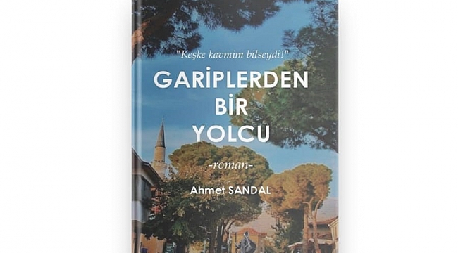 ŞAİR YAZAR AHMET SANDAL’DAN İLK ROMAN DENEMESİ