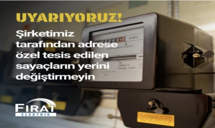FIRAT EDAŞ UYARIYOR: “SAYAÇLARINIZA MÜDAHALE ETMEYİN”