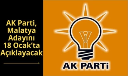 AK Parti, Malatya Adayını 18 Ocak'ta Açıklayacak