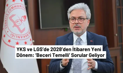 2028’den İtibaren YKS ve LGS’de Beceri Temelli Sorular Uygulanacak