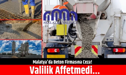 Malatya’da Deprem Sonrası Beton Üretiminde Kurallara Uymayan Firmaya Ceza