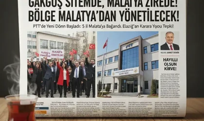 PTT’de Bölgesel Yapılanma: Malatya Bölge Merkezi Oldu, Elazığ’da Tepkiler Yükseliyor